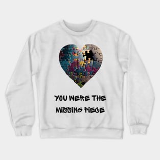 You Were the Missing Piece Crewneck Sweatshirt